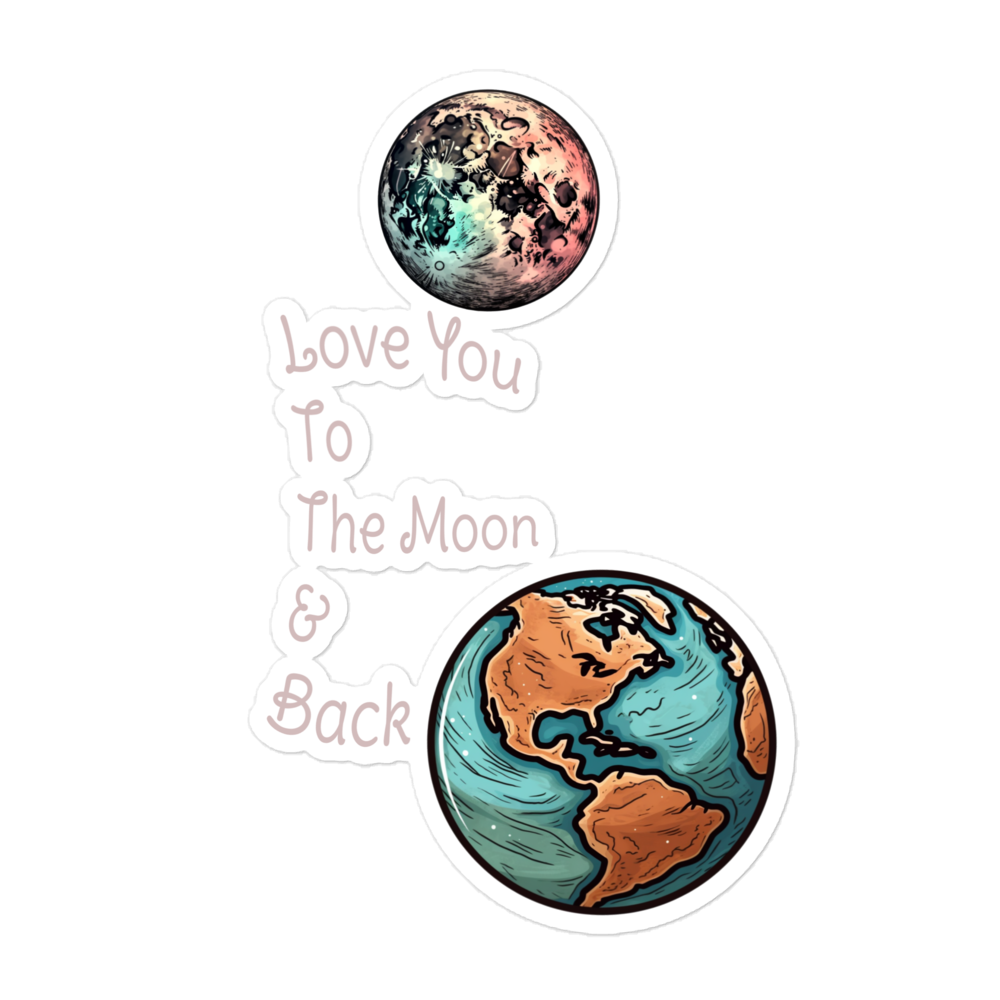 Love you to the moon and back Bubble-free stickers