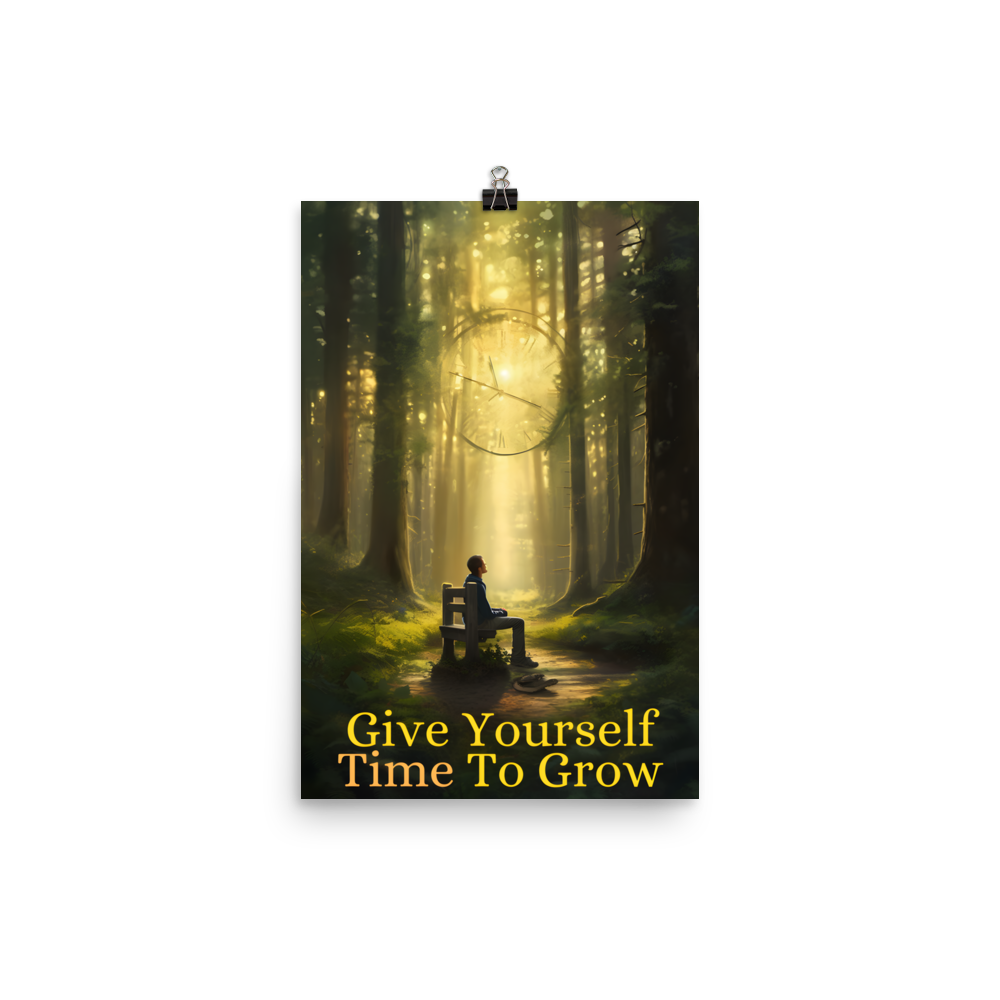 Give Yourself Time to Grow Poster