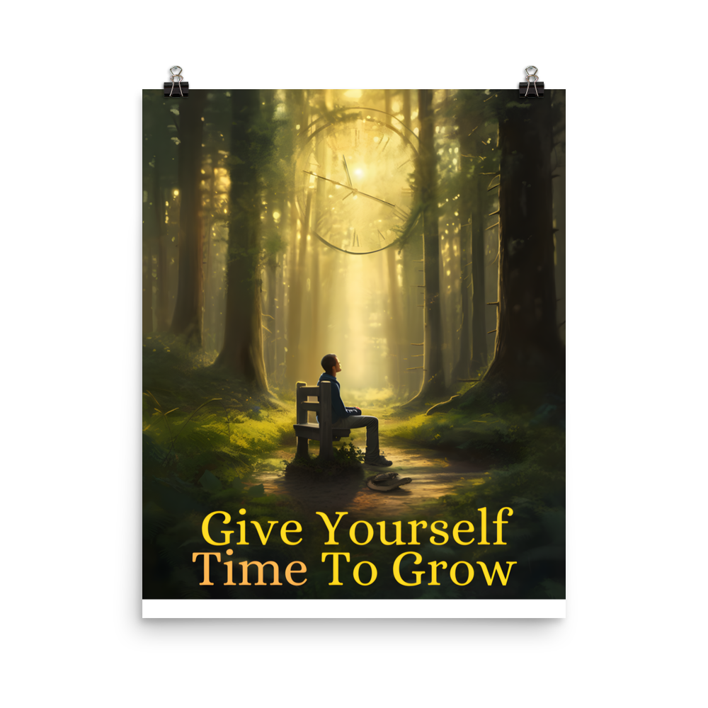 Give Yourself Time to Grow Poster