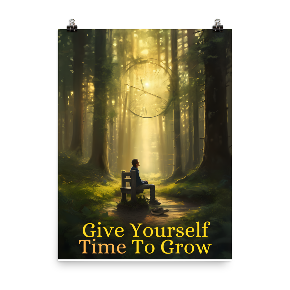 Give Yourself Time to Grow Poster