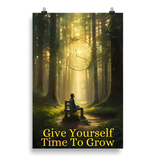 Give Yourself Time to Grow Poster