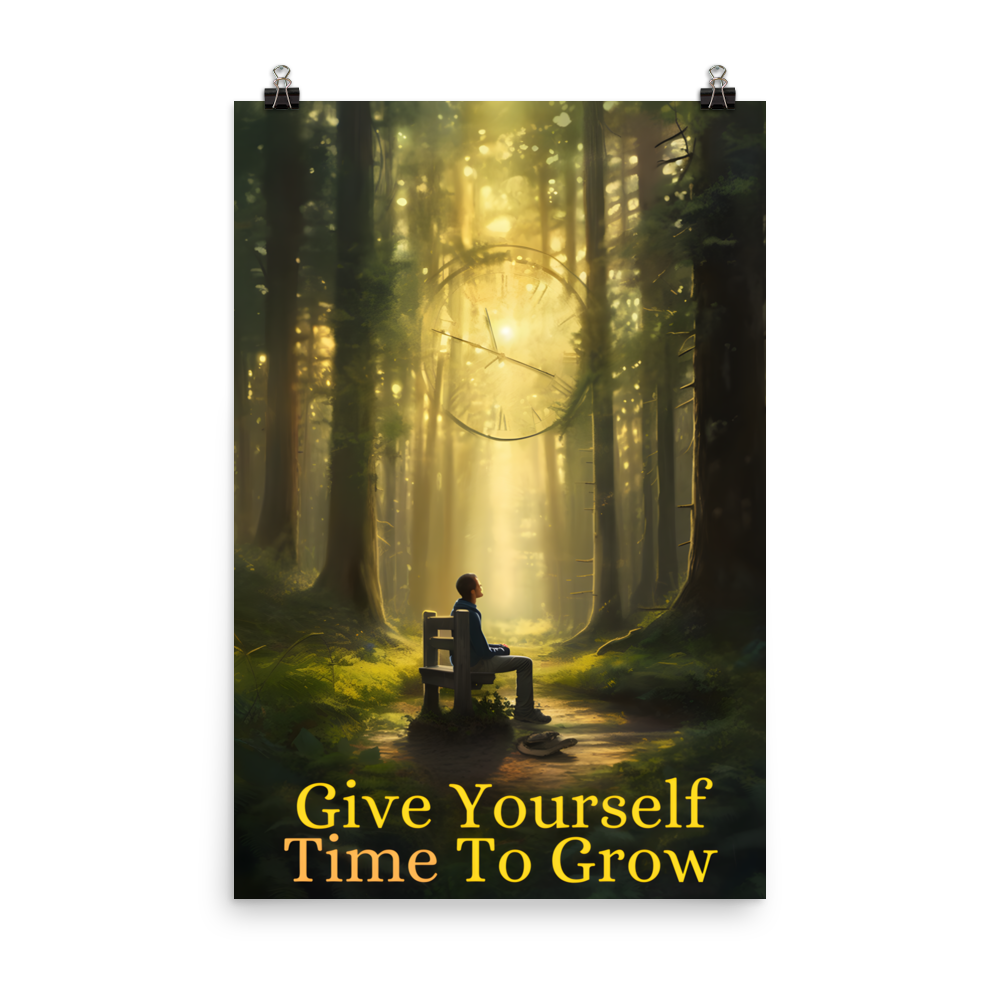 Give Yourself Time to Grow Poster