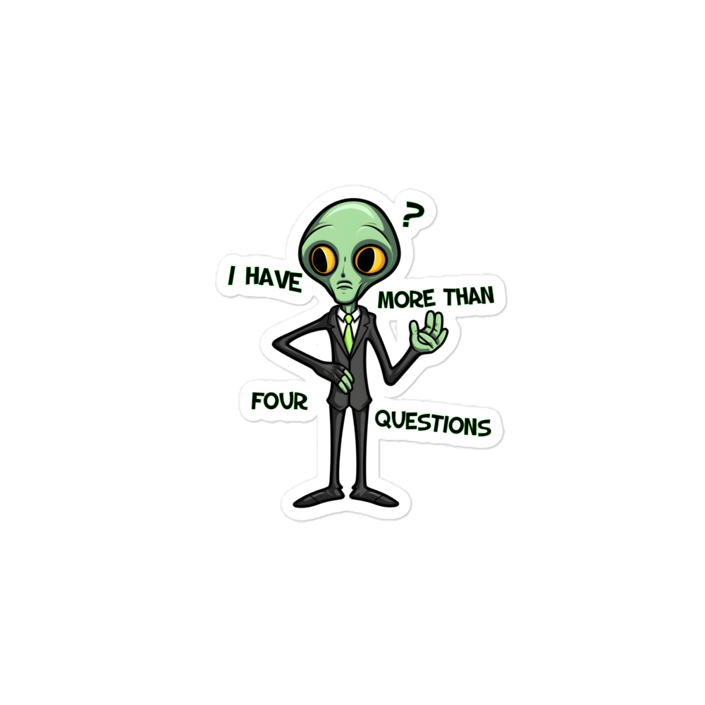 I have more than 4 Questions Meme Alien Version Bubble-free stickers