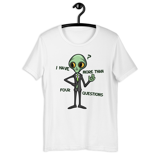 I have more than 4 Questions Meme Alien-Version Unisex t-shirt